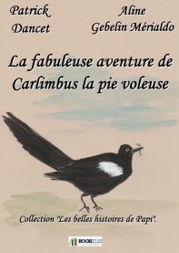 La fabuleuse histoire de Carlimbus la pie voleuse